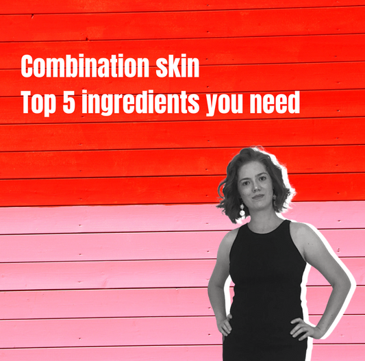 Combination skin | Top 5 ingredients you need to use