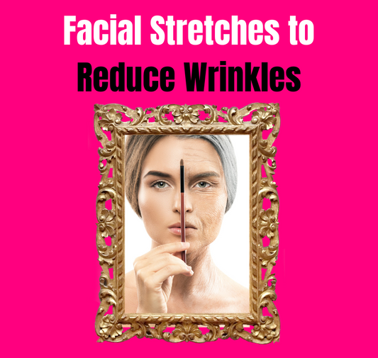 Anti-Aging Facial Stretches to Reduce Wrinkles