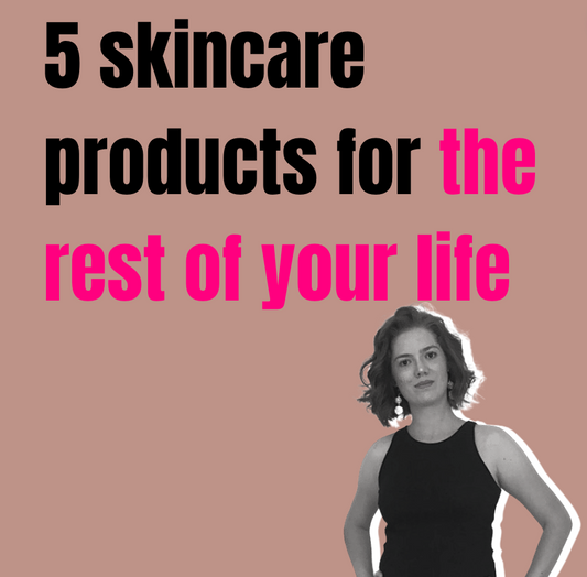 5 skincare products for the rest of your life
