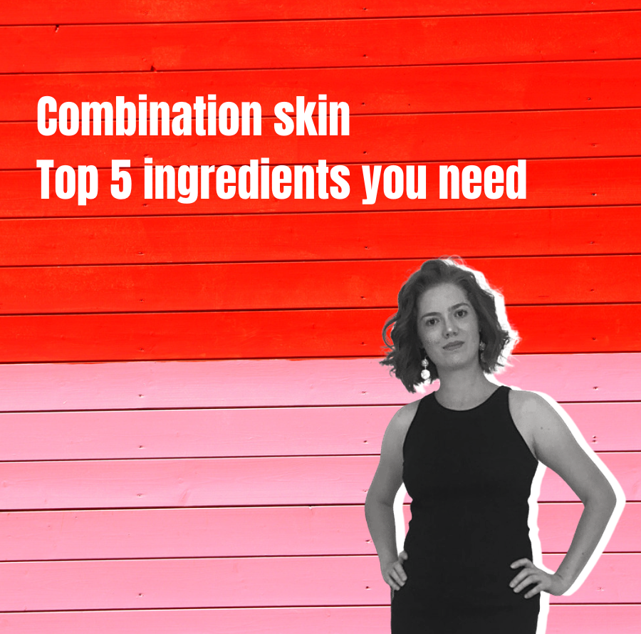 Combination skin | Top 5 ingredients you need to use